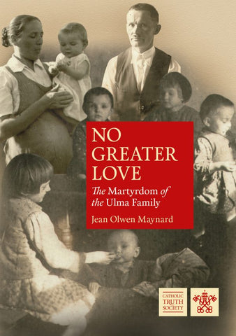 No Greater Love: The Martyrdom of the Ulma Family