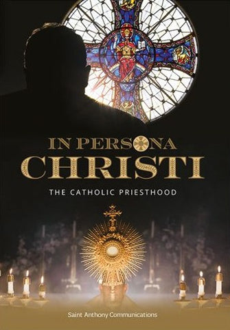 In Persona Christi - The Catholic Priesthood