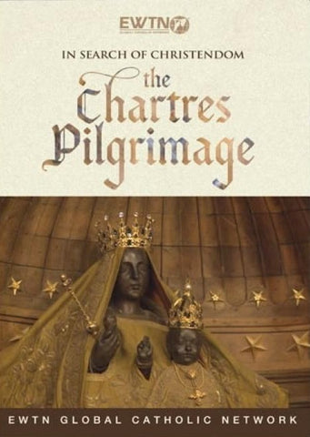 In Search of Christendom - The Chartres Pilgrimage