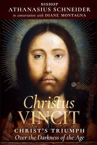 CHRISTUS VINCIT - Christ's Triumph over the Darkness of the Age