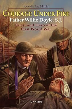 Courage Under Fire: Fr. Willie Doyle S.J.