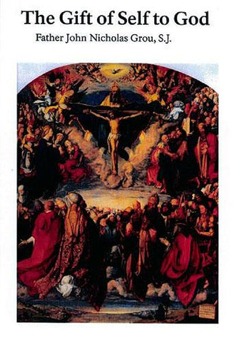 The Gift of Self to God Father John Nicholas Grou, S.J.
