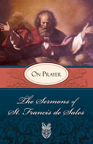 Sermons of St Francis de Sales  ON PRAYER