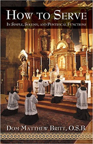 How to Serve: In Simple, Solemn and Pontifical Functions
