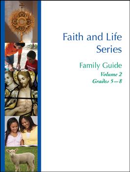 Faith and Life Series Family Guide: Volume 2 Grades 5-8