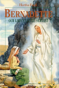 Bernadette, Our Lady's Little Servant